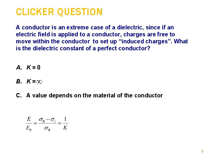 CLICKER QUESTION A conductor is an extreme case of a dielectric, since if an