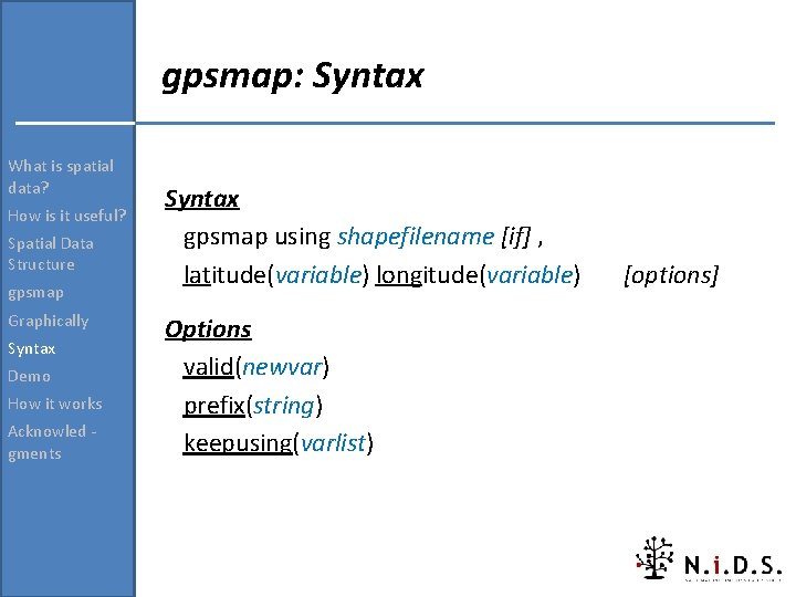 gpsmap: Syntax What is spatial data? How is it useful? Spatial Data Structure gpsmap gpsmap: Syntax What is spatial data? How is it useful? Spatial Data Structure gpsmap