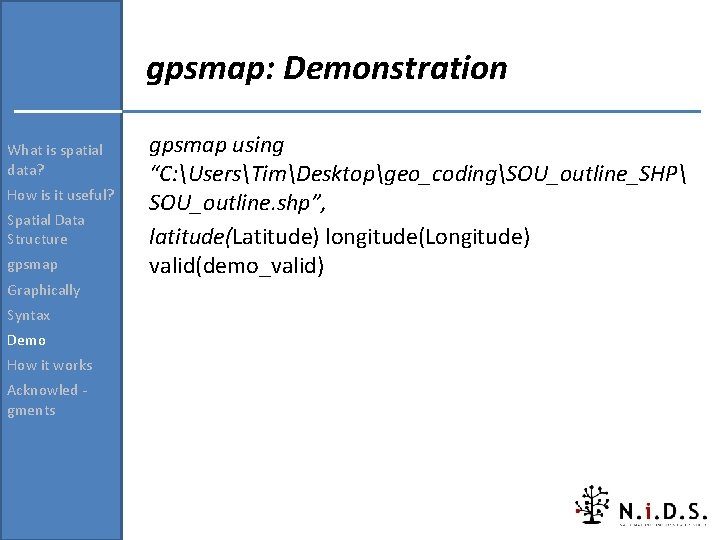 gpsmap: Demonstration What is spatial data? How is it useful? Spatial Data Structure gpsmap gpsmap: Demonstration What is spatial data? How is it useful? Spatial Data Structure gpsmap