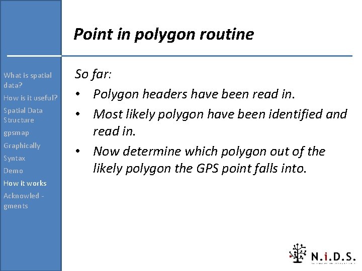 Point in polygon routine What is spatial data? How is it useful? Spatial Data Point in polygon routine What is spatial data? How is it useful? Spatial Data