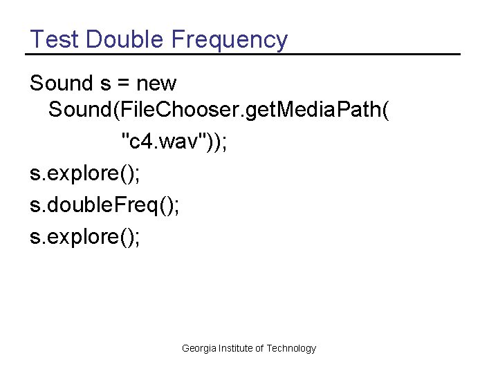 Test Double Frequency Sound s = new Sound(File. Chooser. get. Media. Path( "c 4.