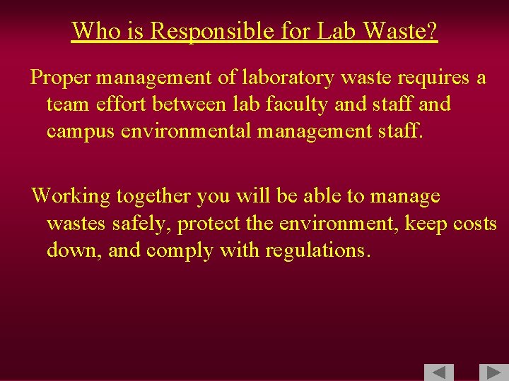 Who is Responsible for Lab Waste? Proper management of laboratory waste requires a team