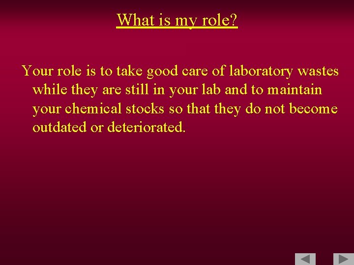 What is my role? Your role is to take good care of laboratory wastes