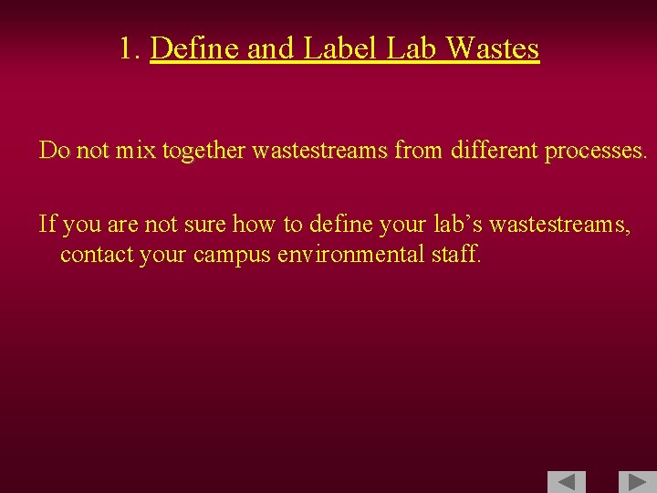 1. Define and Label Lab Wastes Do not mix together wastestreams from different processes.