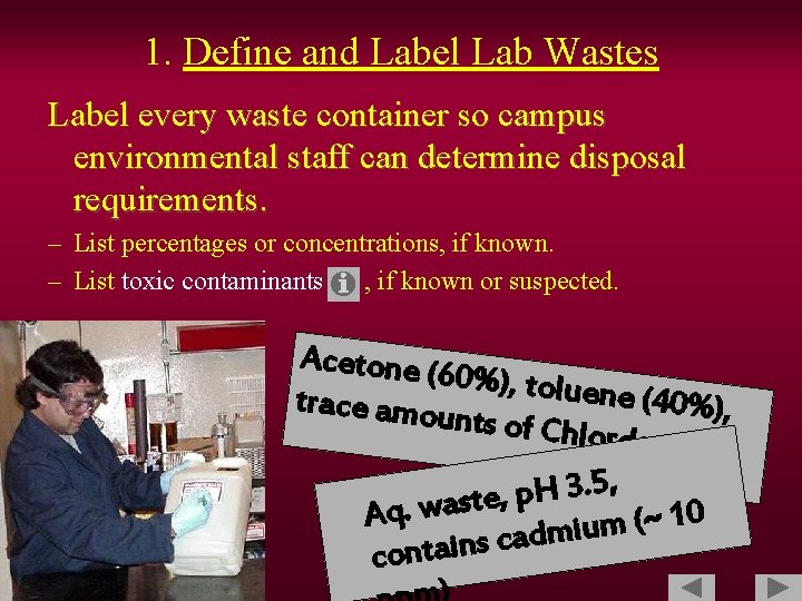 1. Define and Label Lab Wastes Label every waste container so campus environmental staff