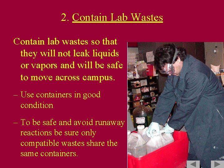 2. Contain Lab Wastes Contain lab wastes so that they will not leak liquids
