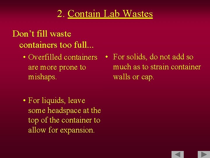 2. Contain Lab Wastes Don’t fill waste containers too full. . . • Overfilled