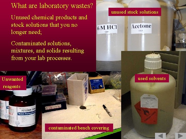 What are laboratory wastes? Unused chemical products and stock solutions that you no longer