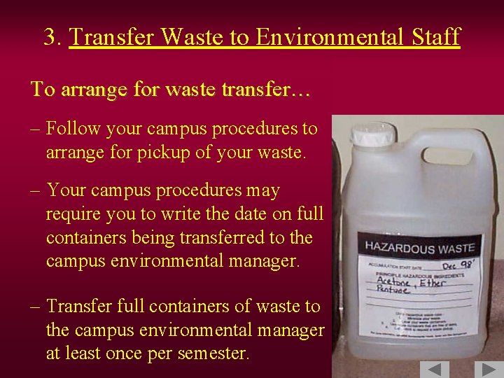 3. Transfer Waste to Environmental Staff To arrange for waste transfer… – Follow your