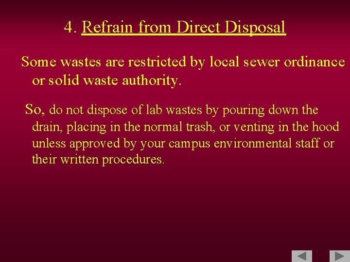 4. Refrain from Direct Disposal Some wastes are restricted by local sewer ordinance or