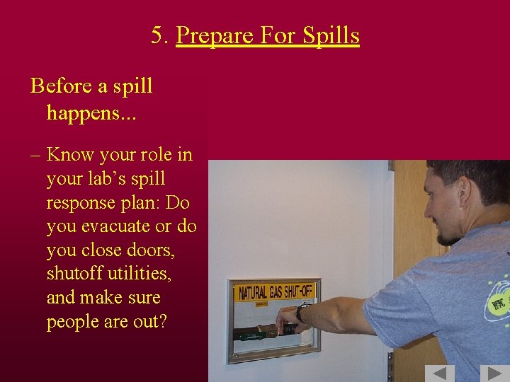 5. Prepare For Spills Before a spill happens. . . – Know your role