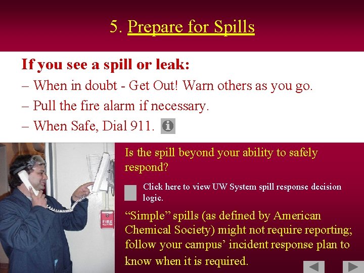 5. Prepare for Spills If you see a spill or leak: – When in