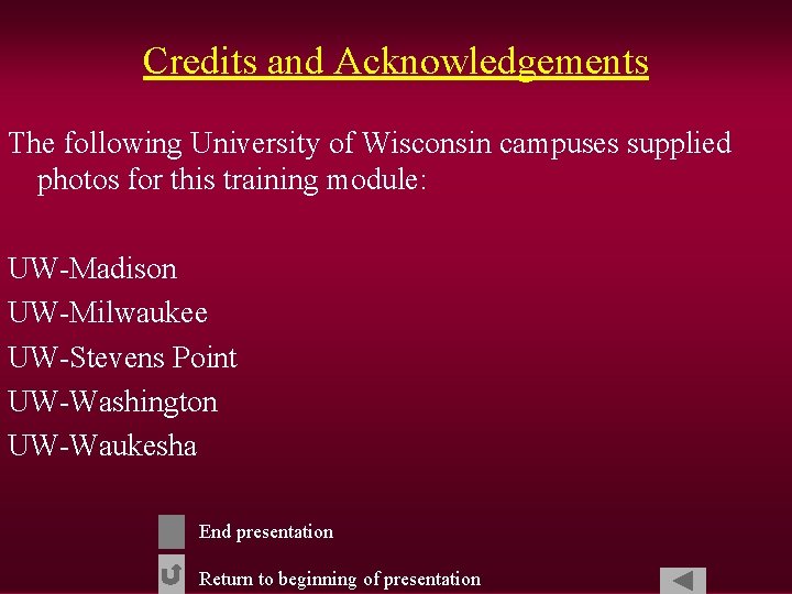 Credits and Acknowledgements The following University of Wisconsin campuses supplied photos for this training