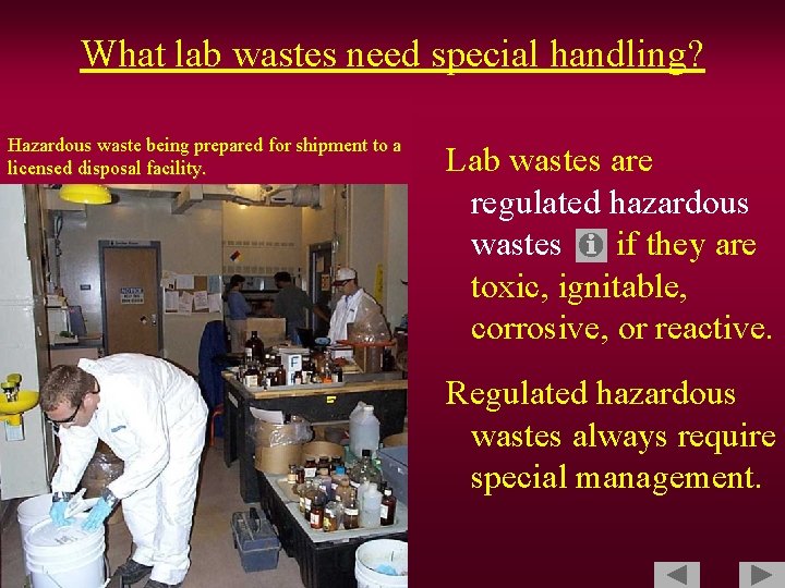 What lab wastes need special handling? Hazardous waste being prepared for shipment to a