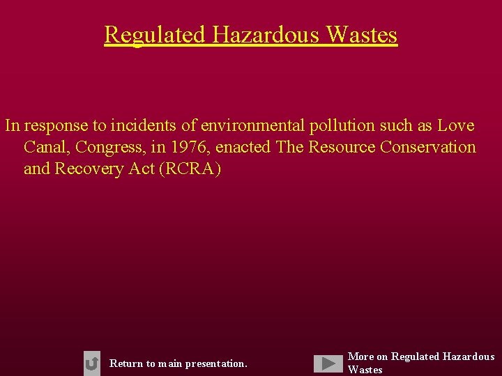 Regulated Hazardous Wastes In response to incidents of environmental pollution such as Love Canal,