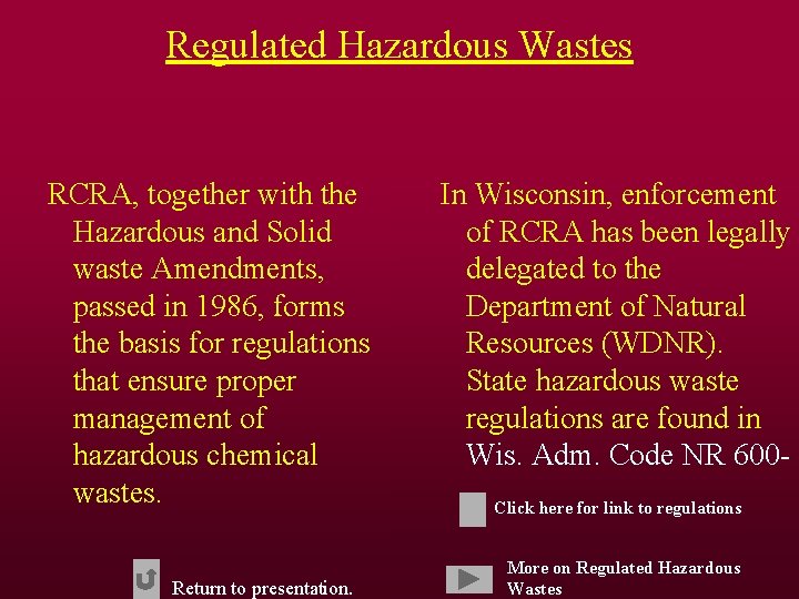 Regulated Hazardous Wastes RCRA, together with the Hazardous and Solid waste Amendments, passed in