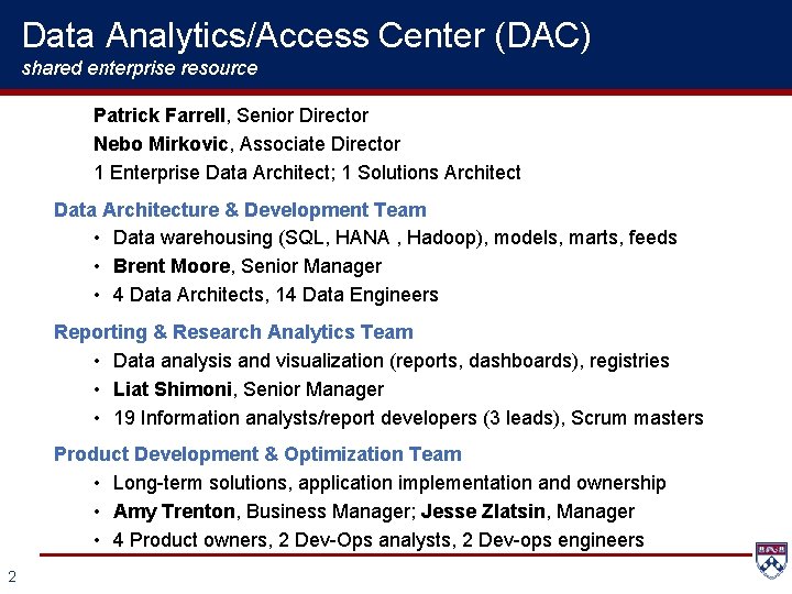 Data Analytics/Access Center (DAC) shared enterprise resource Patrick Farrell, Senior Director Nebo Mirkovic, Associate