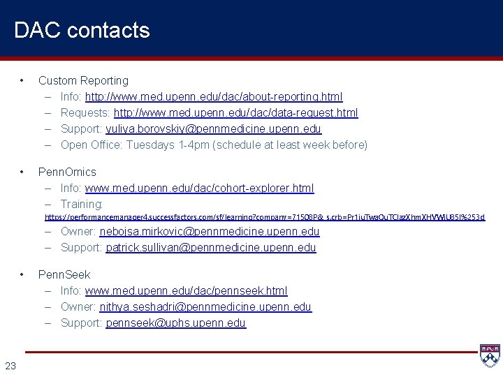 DAC contacts • Custom Reporting – Info: http: //www. med. upenn. edu/dac/about-reporting. html –