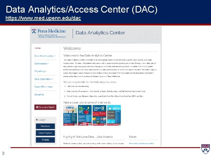 Data Analytics/Access Center (DAC) https: //www. med. upenn. edu/dac 3 