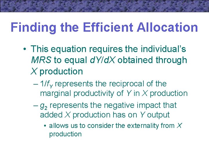 Finding the Efficient Allocation • This equation requires the individual’s MRS to equal d.