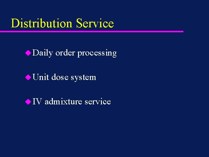 Distribution Service u Daily u Unit u IV order processing dose system admixture service