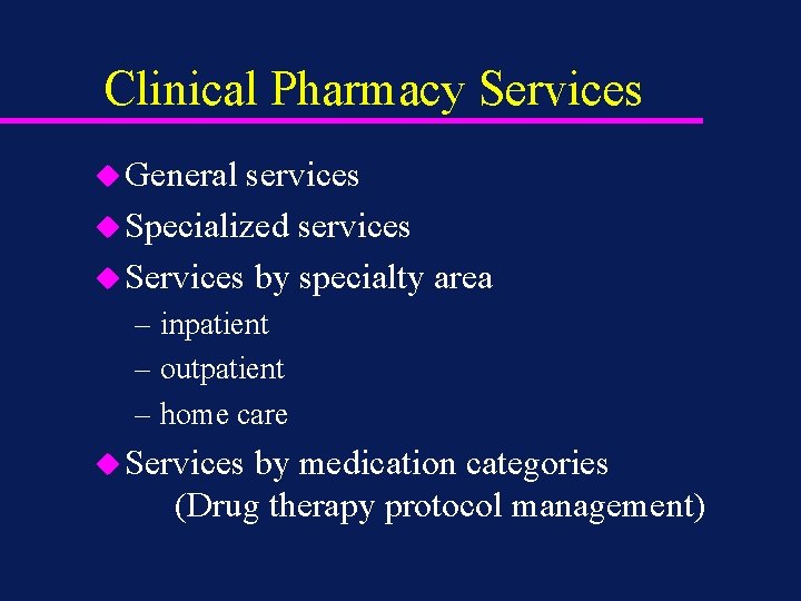 Clinical Pharmacy Services u General services u Specialized services u Services by specialty area