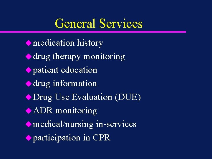 General Services u medication history u drug therapy monitoring u patient education u drug