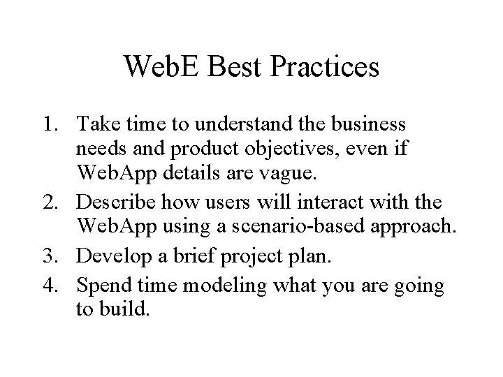 Web. E Best Practices 1. Take time to understand the business needs and product
