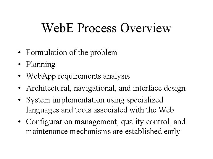 Web. E Process Overview • • • Formulation of the problem Planning Web. App