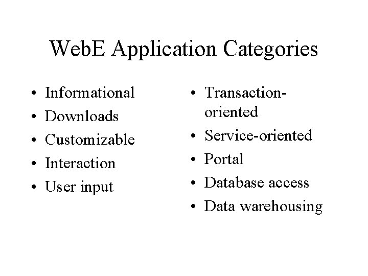 Web. E Application Categories • • • Informational Downloads Customizable Interaction User input •