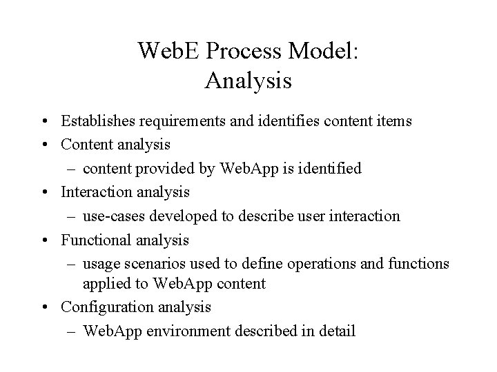 Web. E Process Model: Analysis • Establishes requirements and identifies content items • Content