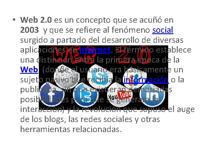  • Web 2. 0 es un concepto que se acuñó en 2003 y