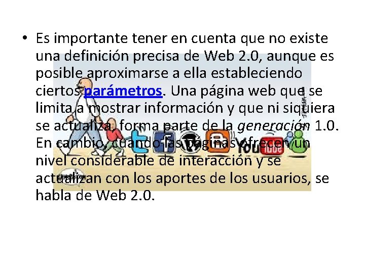  • Es importante tener en cuenta que no existe una definición precisa de