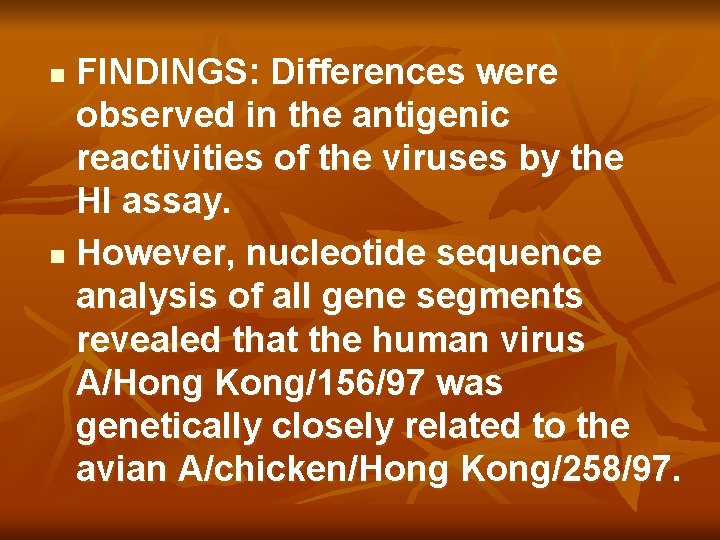 FINDINGS: Differences were observed in the antigenic reactivities of the viruses by the HI