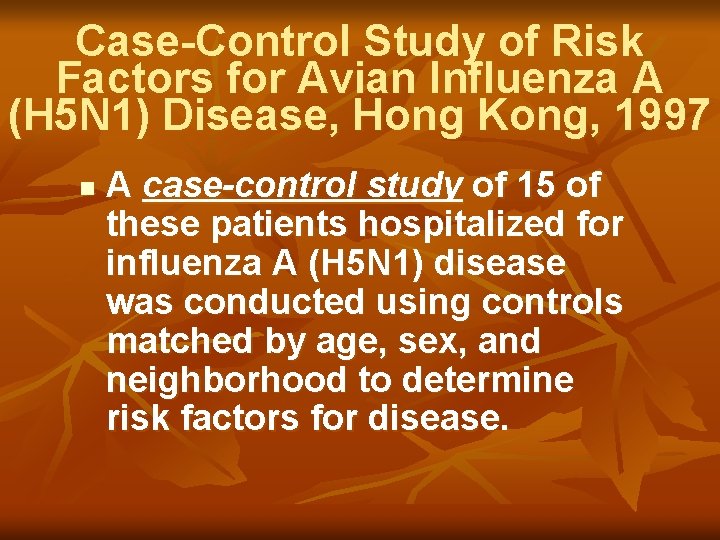 Case-Control Study of Risk Factors for Avian Influenza A (H 5 N 1) Disease,