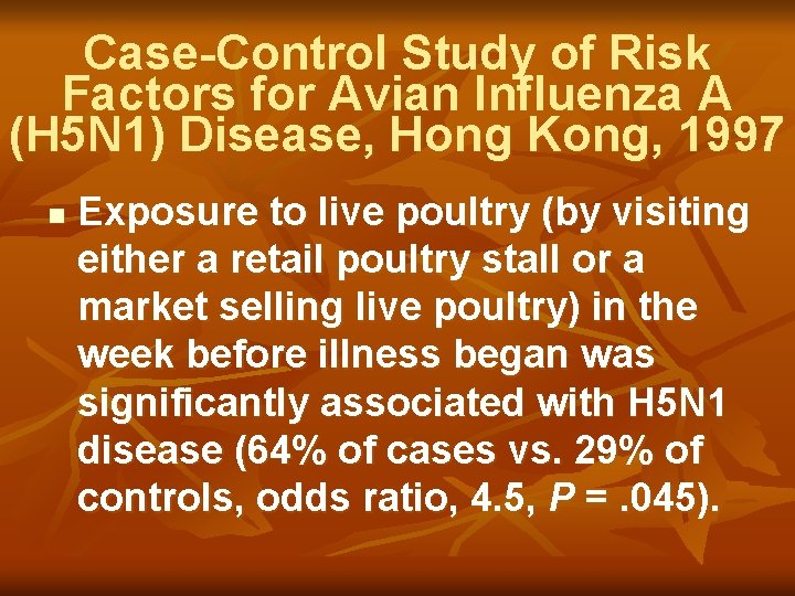 Case-Control Study of Risk Factors for Avian Influenza A (H 5 N 1) Disease,