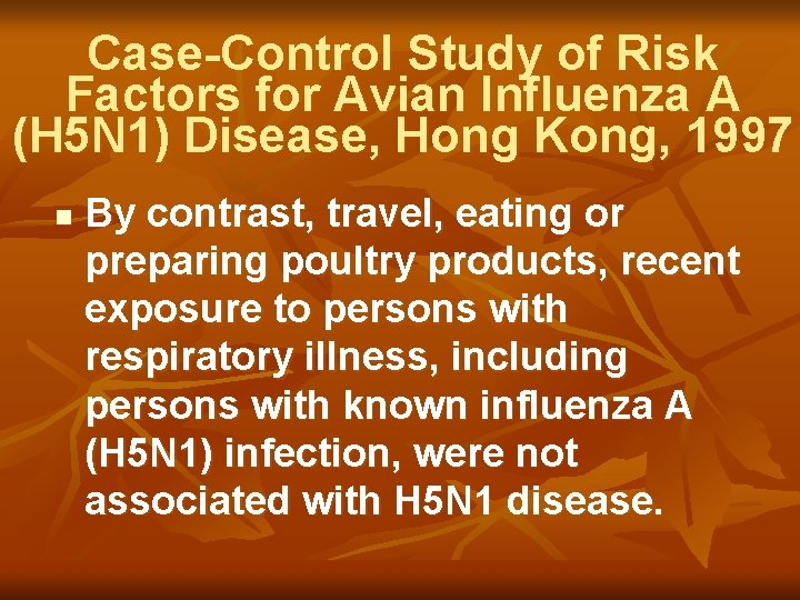 Case-Control Study of Risk Factors for Avian Influenza A (H 5 N 1) Disease,