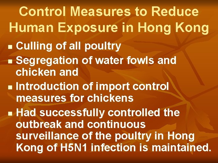 Control Measures to Reduce Human Exposure in Hong Kong Culling of all poultry n