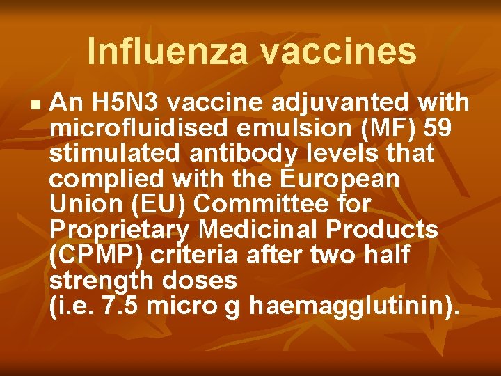 Influenza vaccines n An H 5 N 3 vaccine adjuvanted with microfluidised emulsion (MF)