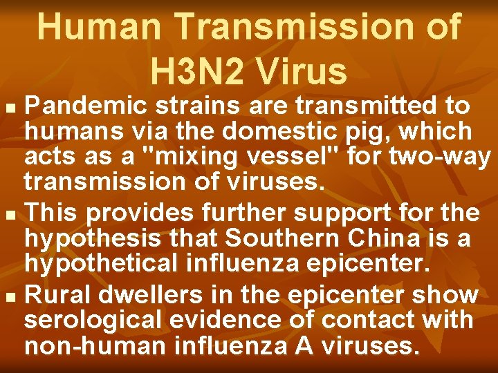 Human Transmission of H 3 N 2 Virus Pandemic strains are transmitted to humans