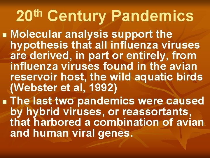 th 20 Century Pandemics Molecular analysis support the hypothesis that all influenza viruses are