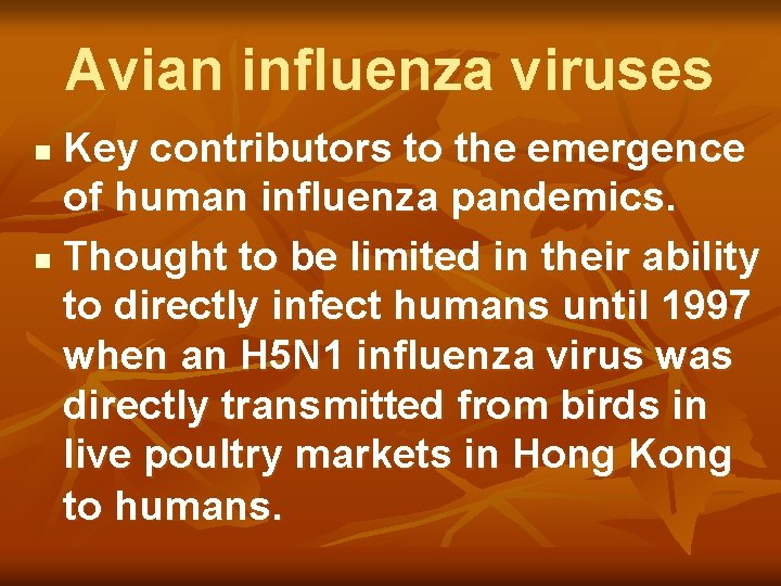 Avian influenza viruses Key contributors to the emergence of human influenza pandemics. n Thought