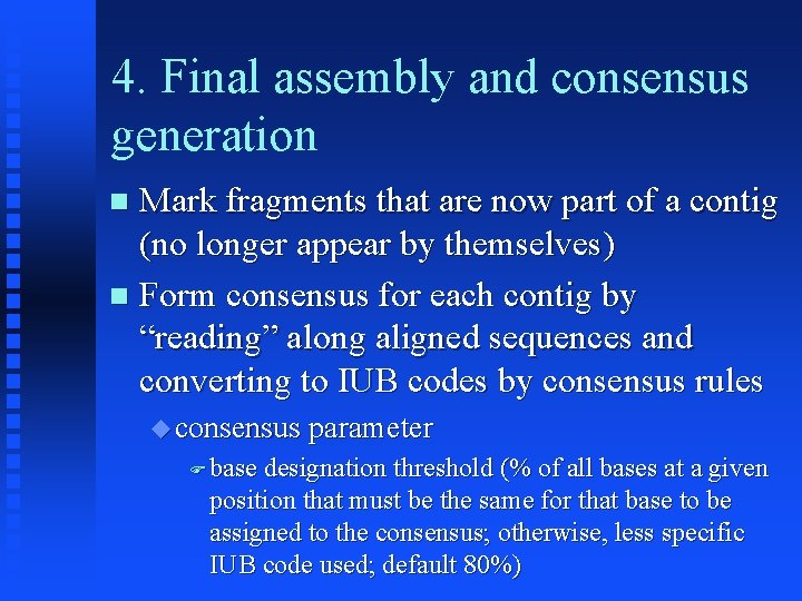 4. Final assembly and consensus generation Mark fragments that are now part of a