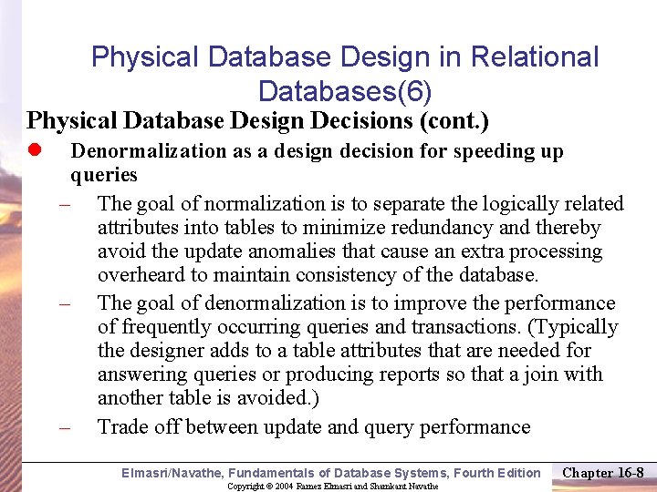 Physical Database Design in Relational Databases(6) Physical Database Design Decisions (cont. ) l Denormalization