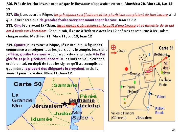 236. Près de Jéricho Jésus a montré que le Royaume n'apparaîtra encore. Matthieu 20,