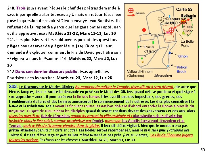 240. Trois jours avant Pâques le chef des prêtres demande à savoir par quelle