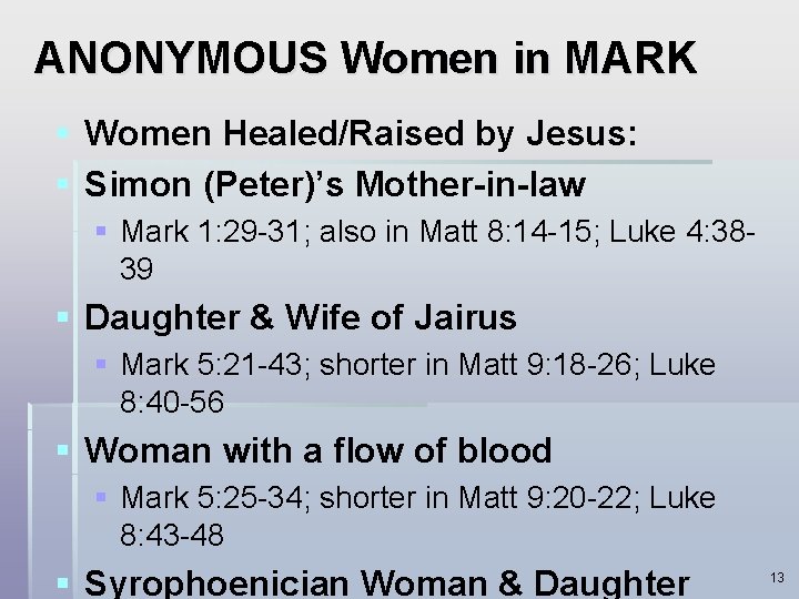 ANONYMOUS Women in MARK § Women Healed/Raised by Jesus: § Simon (Peter)’s Mother-in-law §