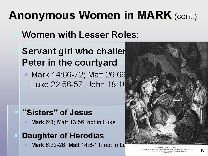 Anonymous Women in MARK (cont. ) § Women with Lesser Roles: § Servant girl