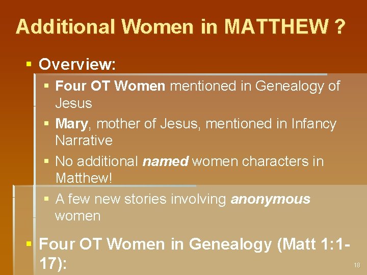 Additional Women in MATTHEW ? § Overview: § Four OT Women mentioned in Genealogy