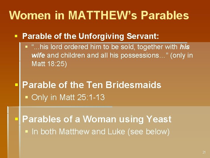 Women in MATTHEW’s Parables § Parable of the Unforgiving Servant: § “. . .